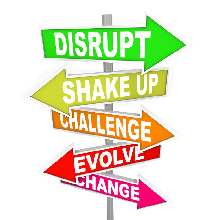 All signs point to words like Disrupt, Shake Up, Challenge, Evolve and Change to symbolize disrupting the status quo with new ideas and technologies